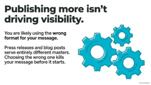 Publishing more isn't driving visibility – choosing between press releases and blog posts for brand visibility.